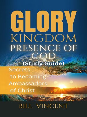 cover image of Glory Kingdom Presence of God (Study Guide)